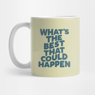 What's The Best That Could Happen in blue and green Mug